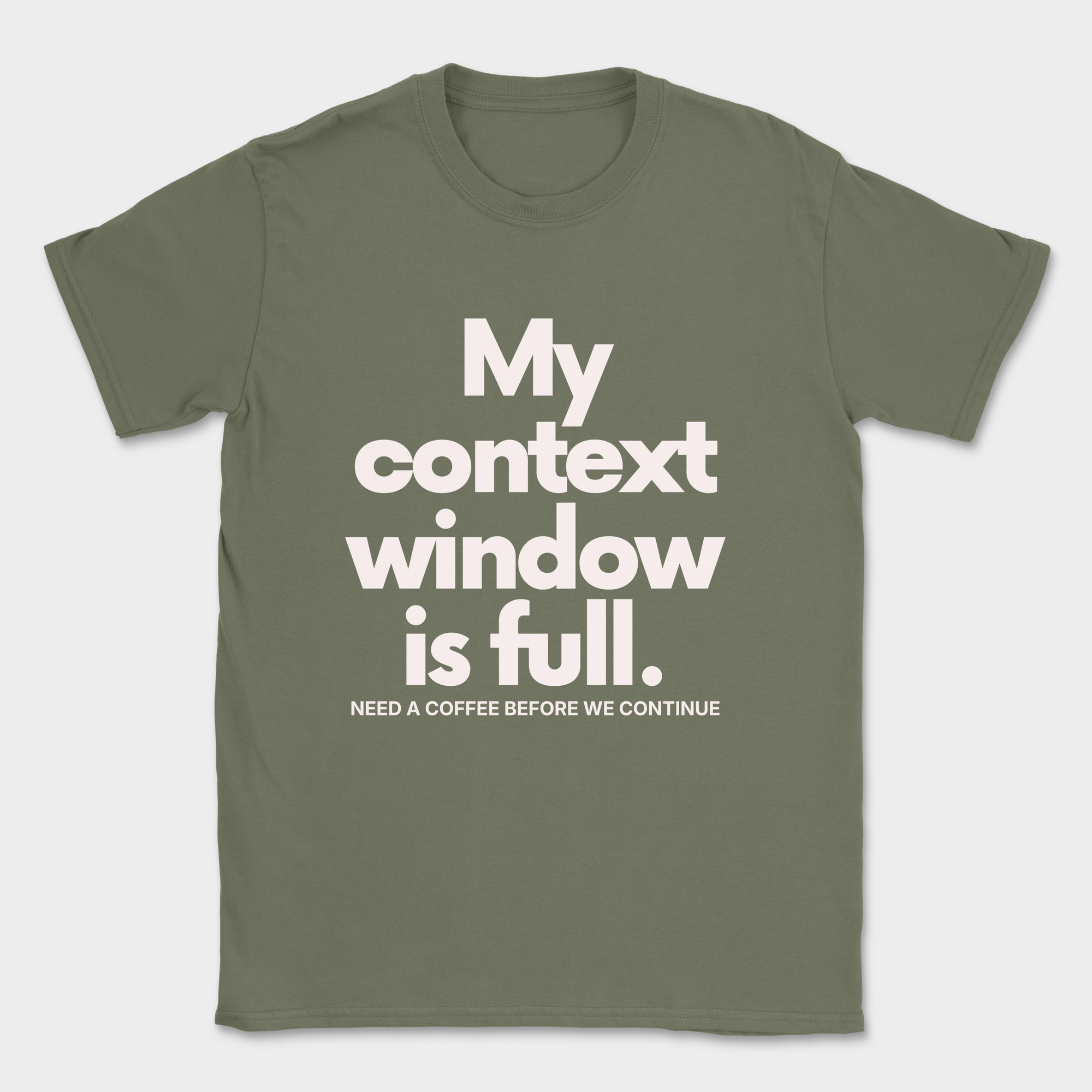 My Context Window Is Full Shirt