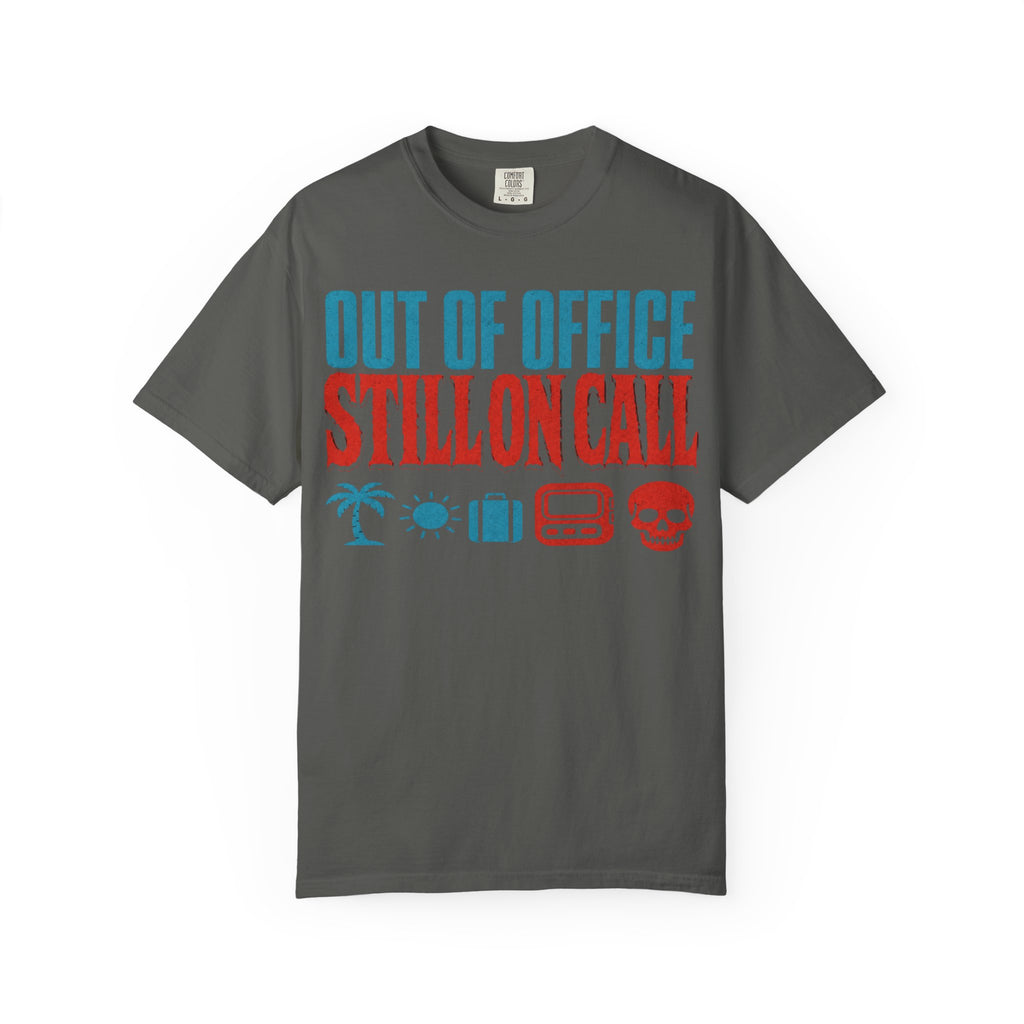 Out of Office Still On Call Shirt
