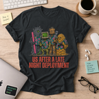 Us After a Late Night Deployment Shirt — Black