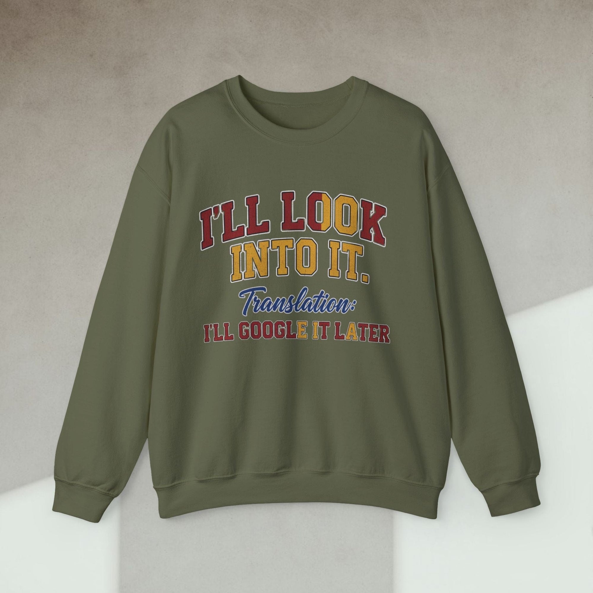 i'll look into it sweatshirt