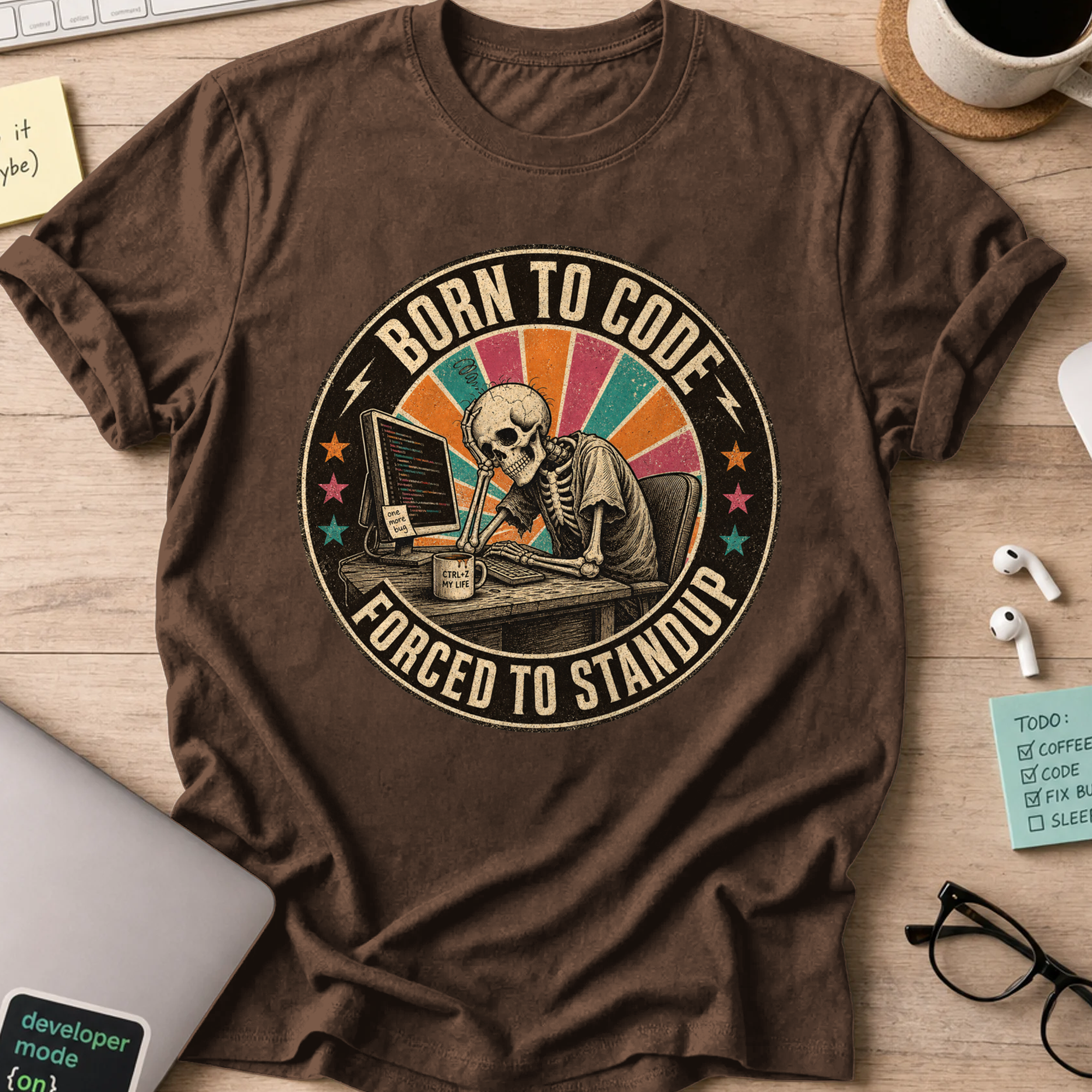 Born to Code Forced to Standup Shirt — Dark Chocolate