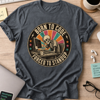 Born to Code Forced to Standup Shirt — Dark Heather