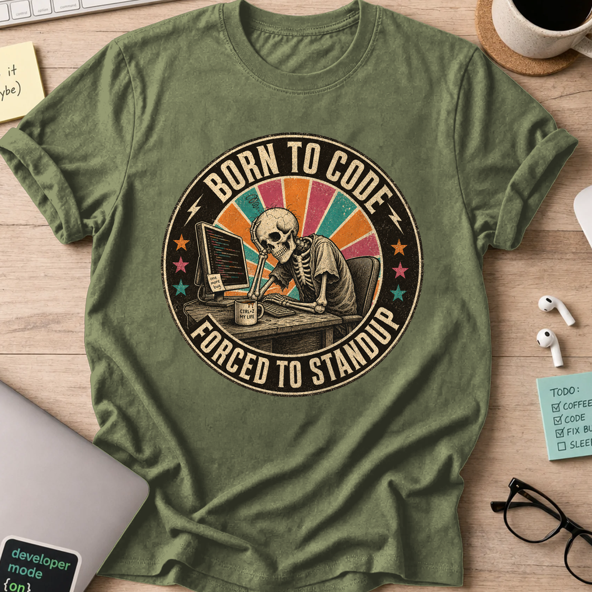 Born to Code Forced to Standup Shirt — Military Green