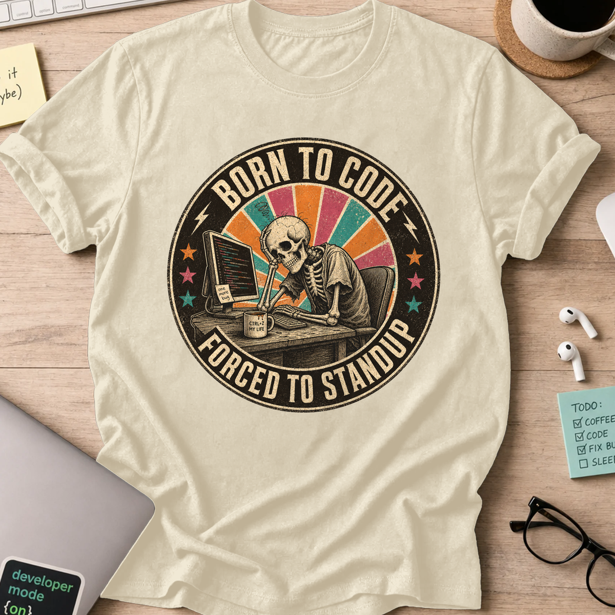 Born to Code Forced to Standup Shirt — Natural