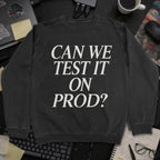 Can We Test It On Prod Sweatshirt - Black mockup