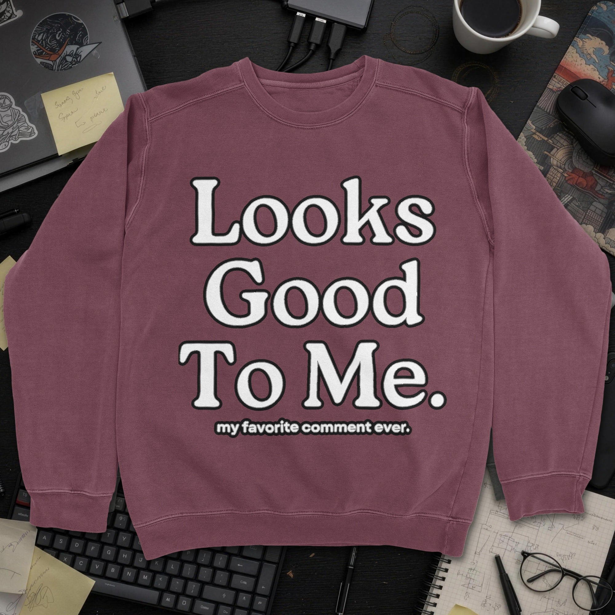 Looks Good To Me Sweatshirt - Maroon mockup