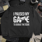 I Paused My Game To Debug Sweatshirt - Black mockup