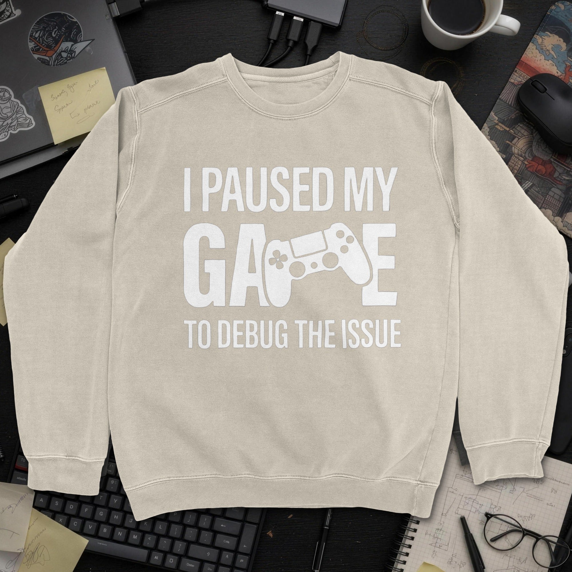 I Paused My Game To Debug Sweatshirt - Sand mockup