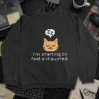 Starting To Feel Exhausted Cat Sweatshirt - Black mockup