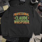 Professional Claude Whisperer Sweatshirt - Black mockup