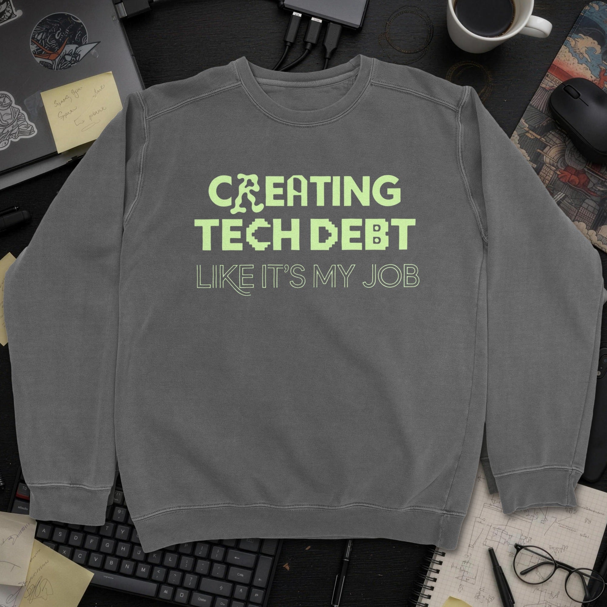 Creating Tech Debt Like It's My Job Sweatshirt - Dark Heather mockup