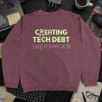 Creating Tech Debt Like It's My Job Sweatshirt - Maroon mockup