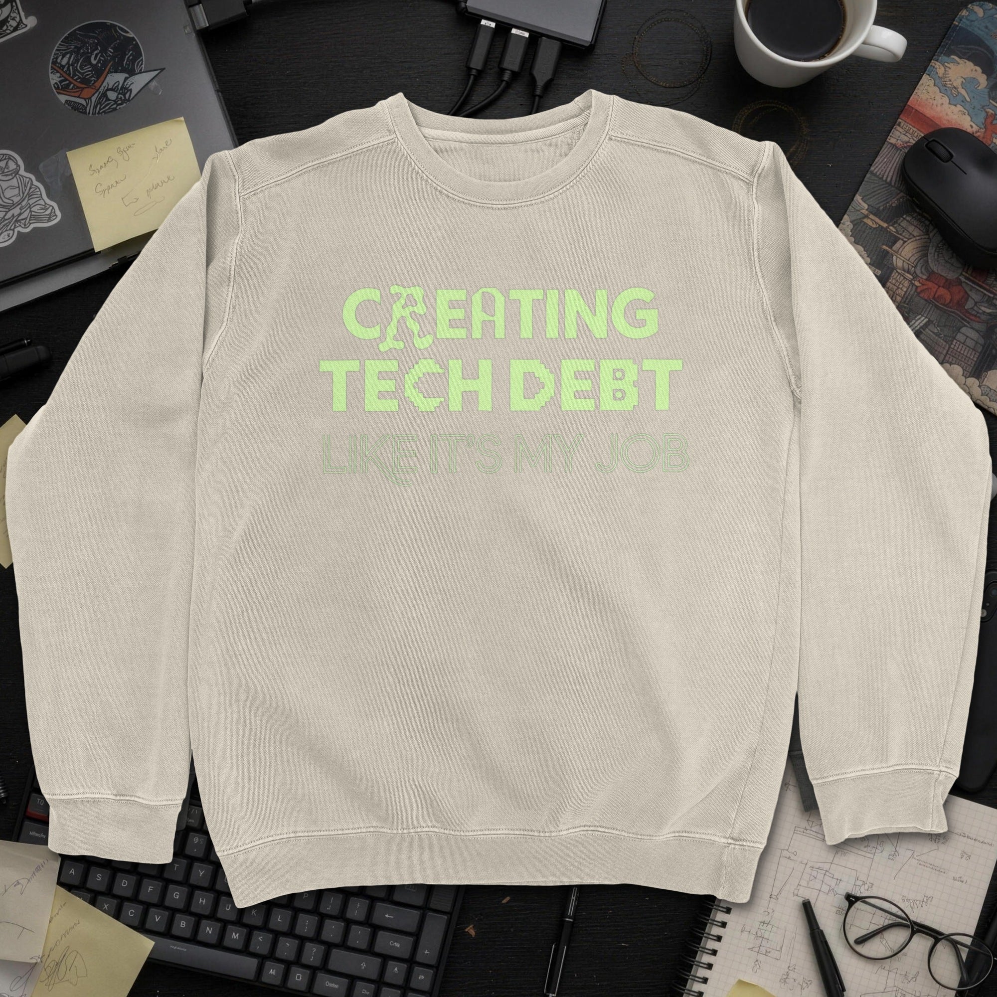 Creating Tech Debt Like It's My Job Sweatshirt - Sand mockup
