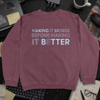 Making It Worse Before Making It Better Sweatshirt - Maroon mockup