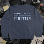 Making It Worse Before Making It Better Sweatshirt - Navy mockup