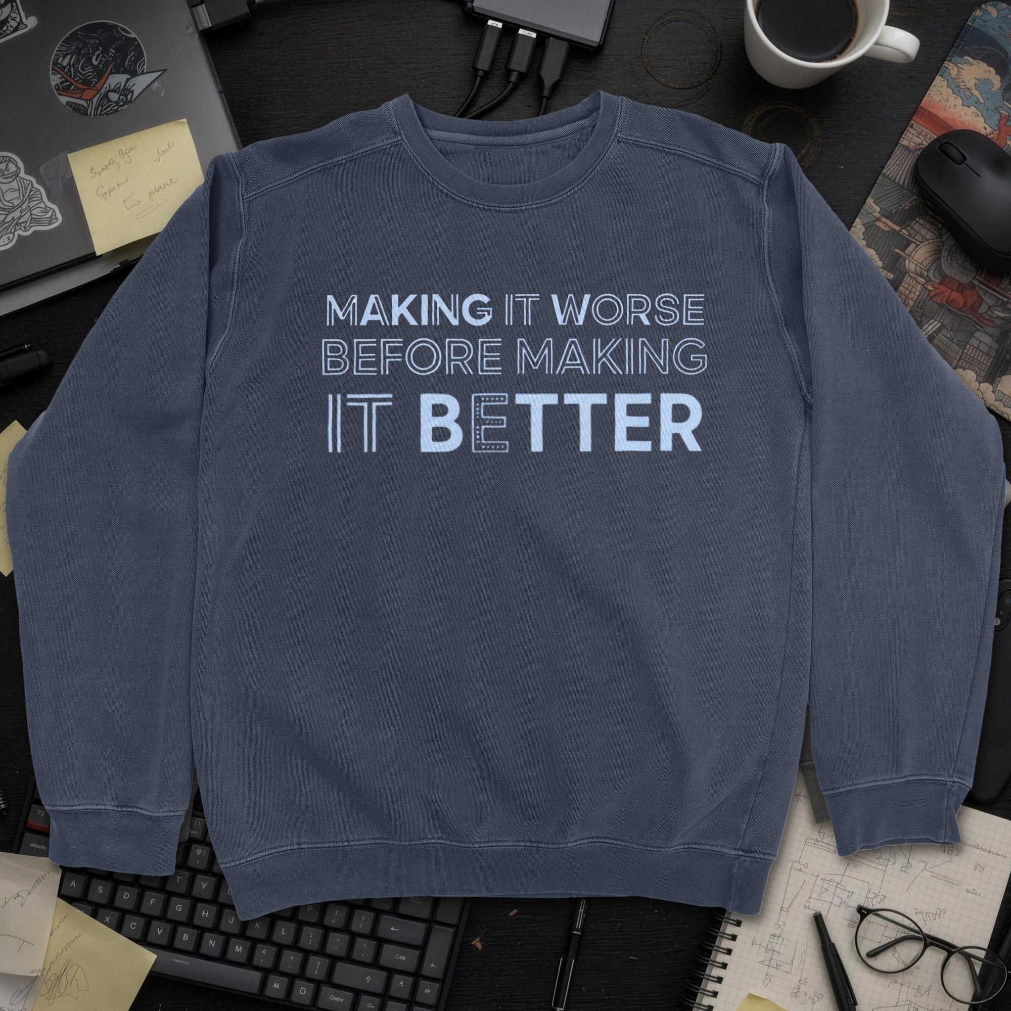 Making It Worse Before Making It Better Sweatshirt - Navy mockup