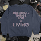 Breaking Things For A Living Sweatshirt - Navy mockup