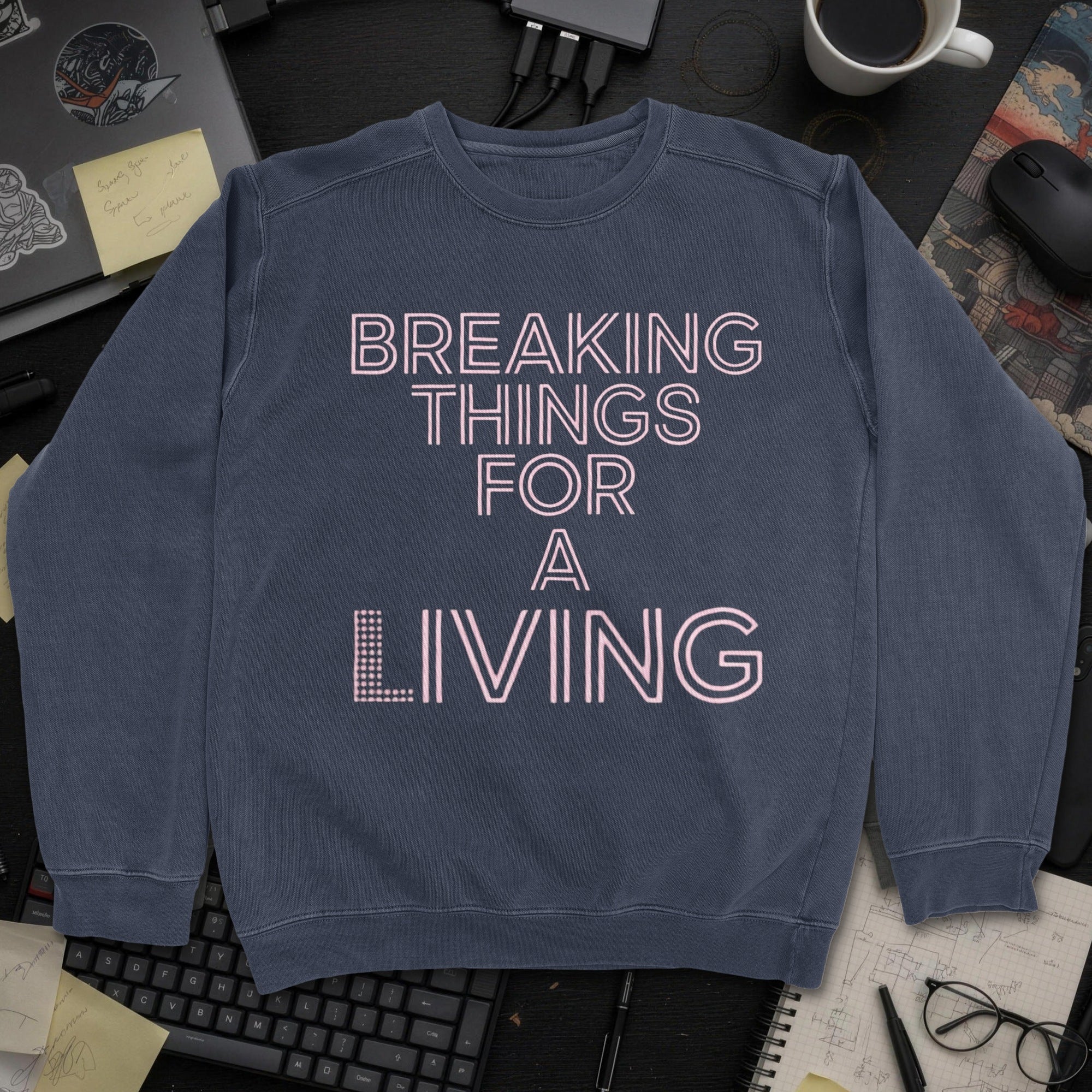 Breaking Things For A Living Sweatshirt - Navy mockup