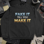 Fake It Till You Make It Sweatshirt - Black mockup