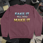Fake It Till You Make It Sweatshirt - Maroon mockup