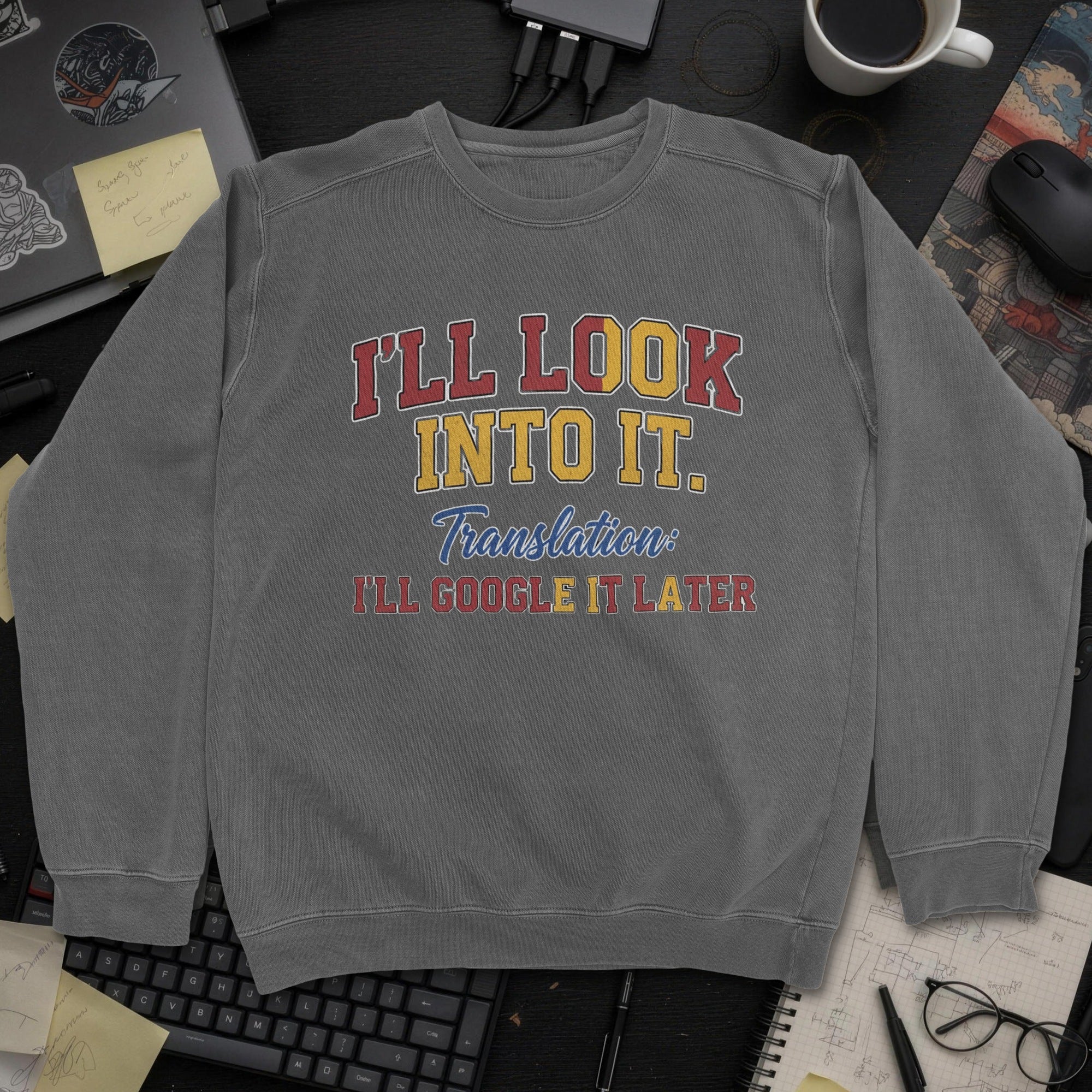 I'll Look Into It Sweatshirt - Dark Heather mockup