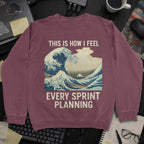 This Is How I Feel Every Sprint Planning Sweatshirt - Maroon mockup
