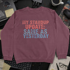 My Standup Update: Same As Yesterday Sweatshirt - Maroon mockup