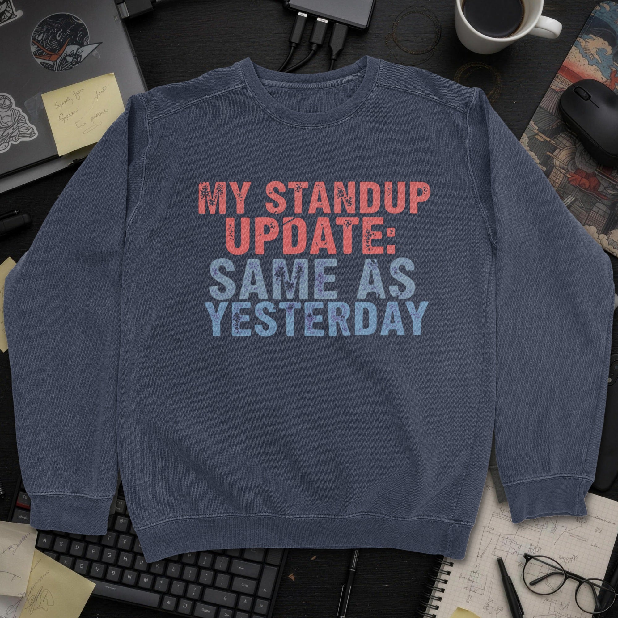 My Standup Update: Same As Yesterday Sweatshirt - Navy mockup