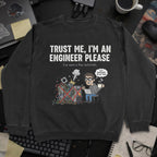 Trust Me Im An Engineer Please Sweatshirt - Black mockup