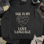 Sql Is My Love Language Sweatshirt - Black mockup