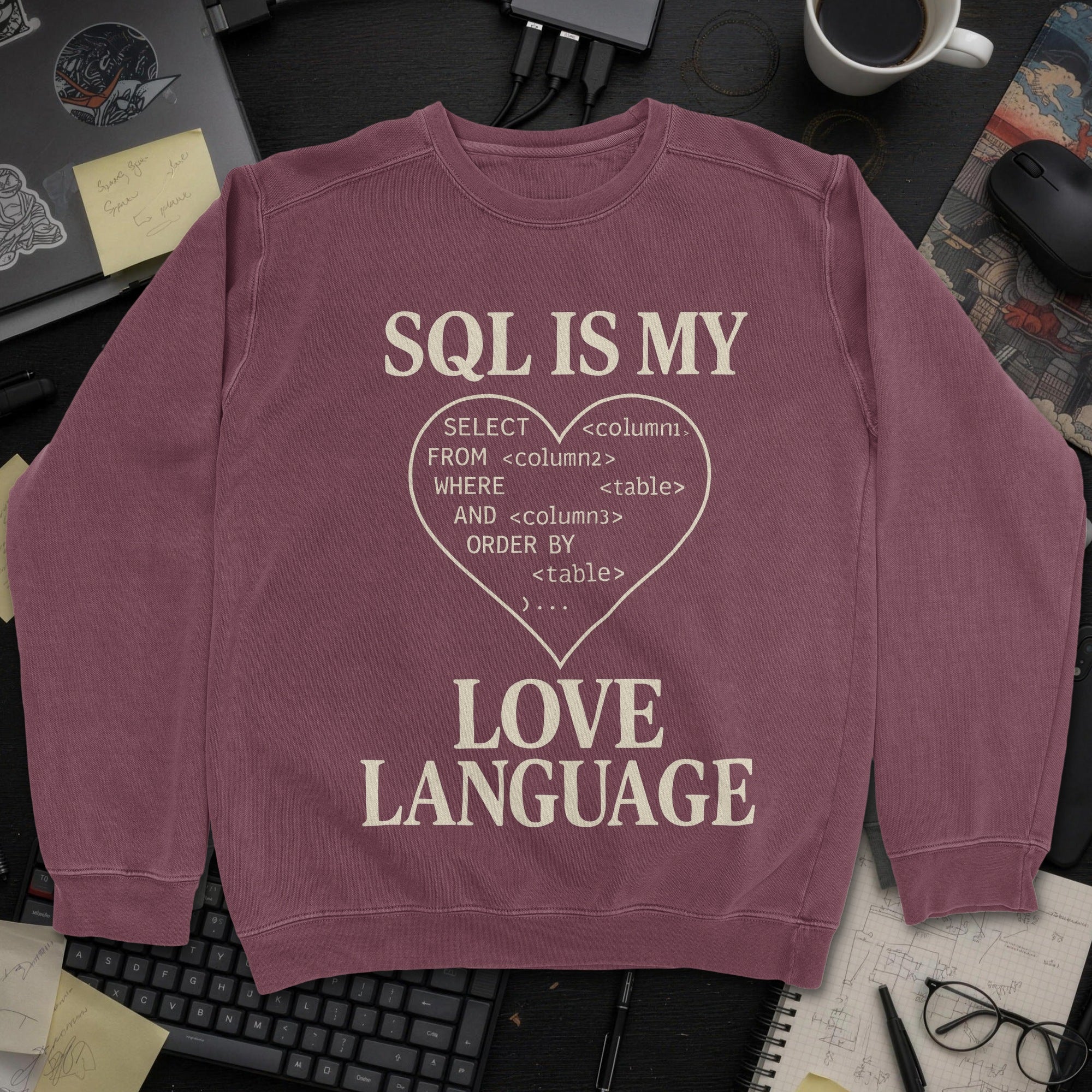 Sql Is My Love Language Sweatshirt - Maroon mockup