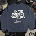 I Hate Morning Stand Ups Sweatshirt - Navy mockup