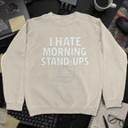 I Hate Morning Stand Ups Sweatshirt - Sand mockup