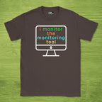 i monitor the monitoring tool shirt