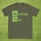 Code Culture Breaking Prod shirt funny programmer T-Shirt in Military Green — Code Culture developer clothing