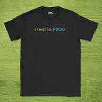 i test in PROD shirt