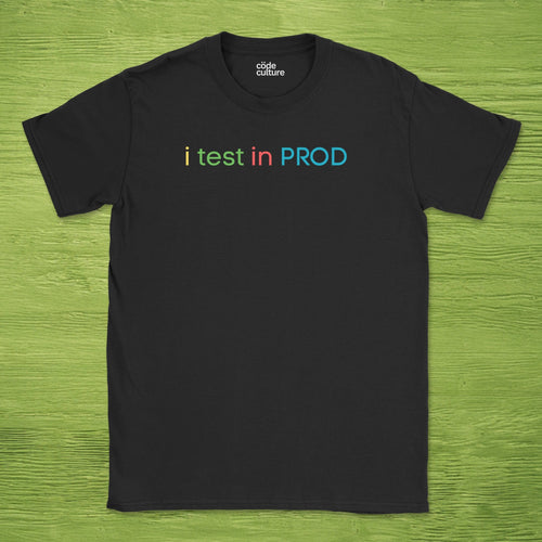 i test in PROD shirt