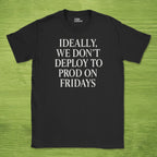 Code Culture ideally we dont deploy to prod on fridays shirt funny programmer T-Shirt in Black — Code Culture developer clothing