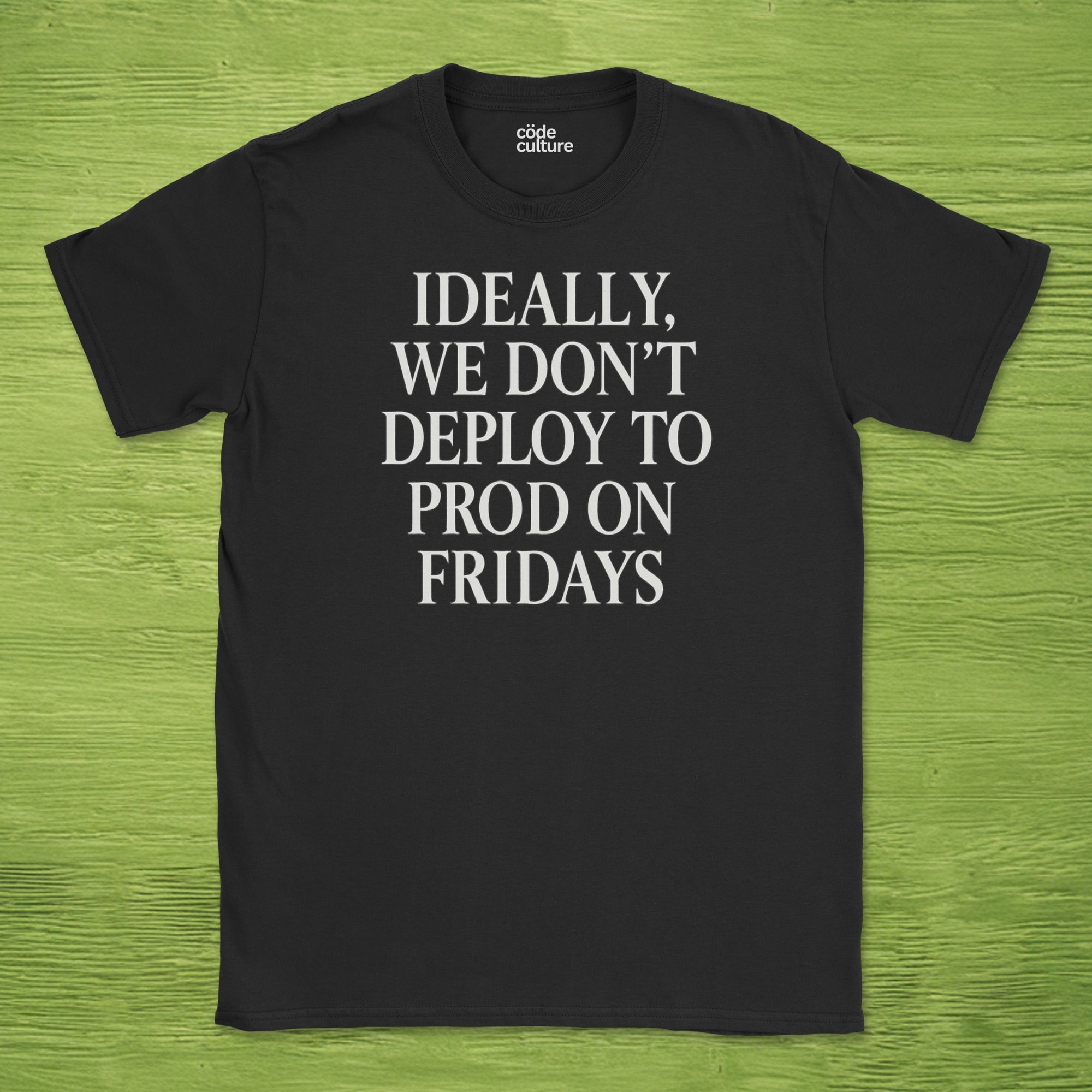 ideally we dont deploy to prod on fridays shirt