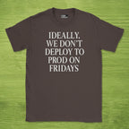 Code Culture ideally we dont deploy to prod on fridays shirt funny programmer T-Shirt in Dark Chocolate — Code Culture developer clothing