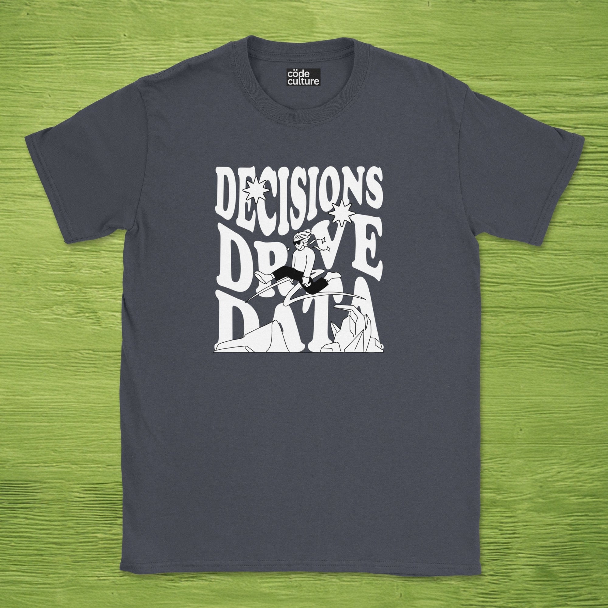 Decisions Drive Data
