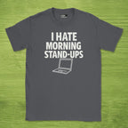 i hate morning stand-ups shirt