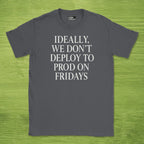 Code Culture ideally we dont deploy to prod on fridays shirt funny programmer T-Shirt in Dark Heather Grey — Code Culture developer clothing