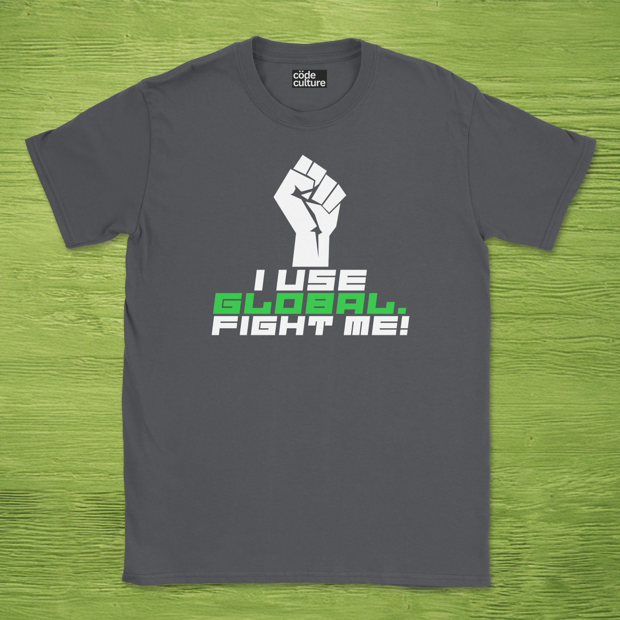 i use global. fight me shirt