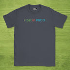 i test in PROD shirt