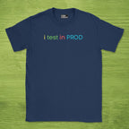 i test in PROD shirt