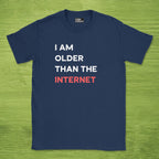 I am older than the internet shirt
