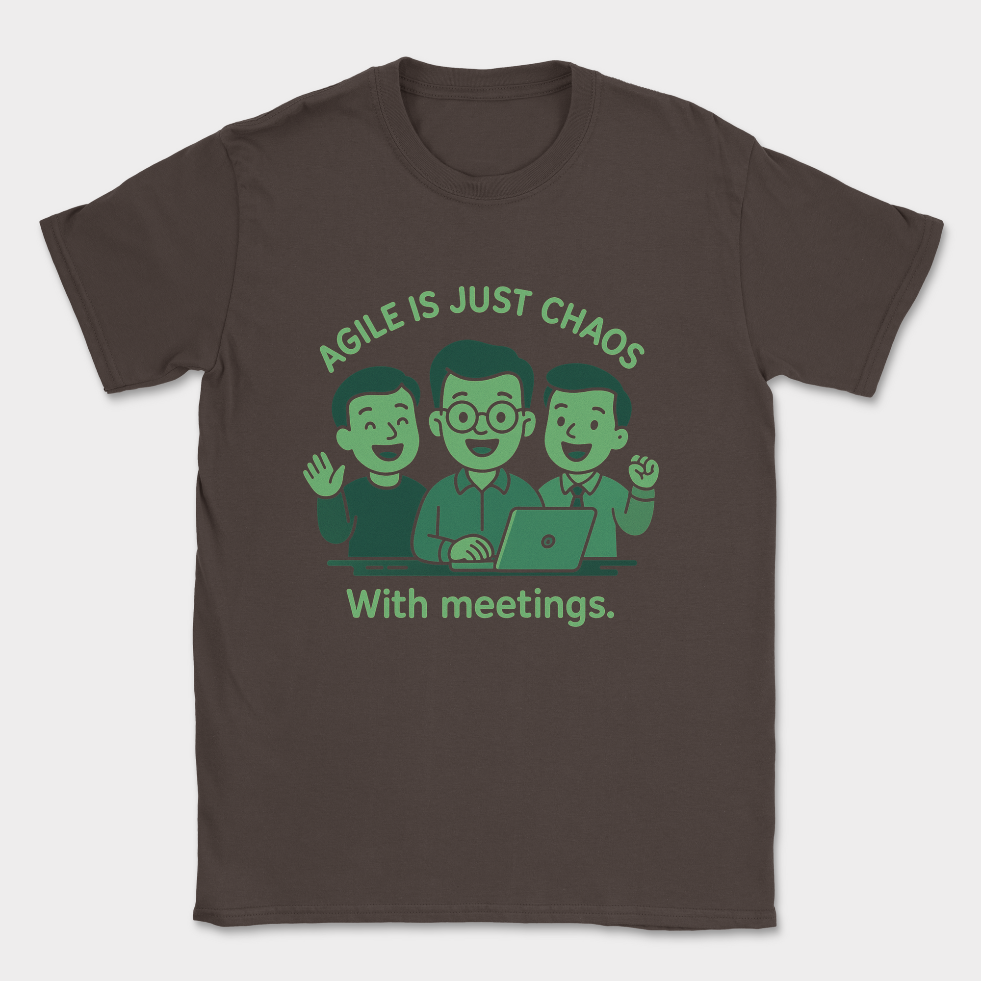 agile is just chaos with meetings shirt — Dark Chocolate