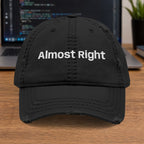 Almost Right Embroidered Cap