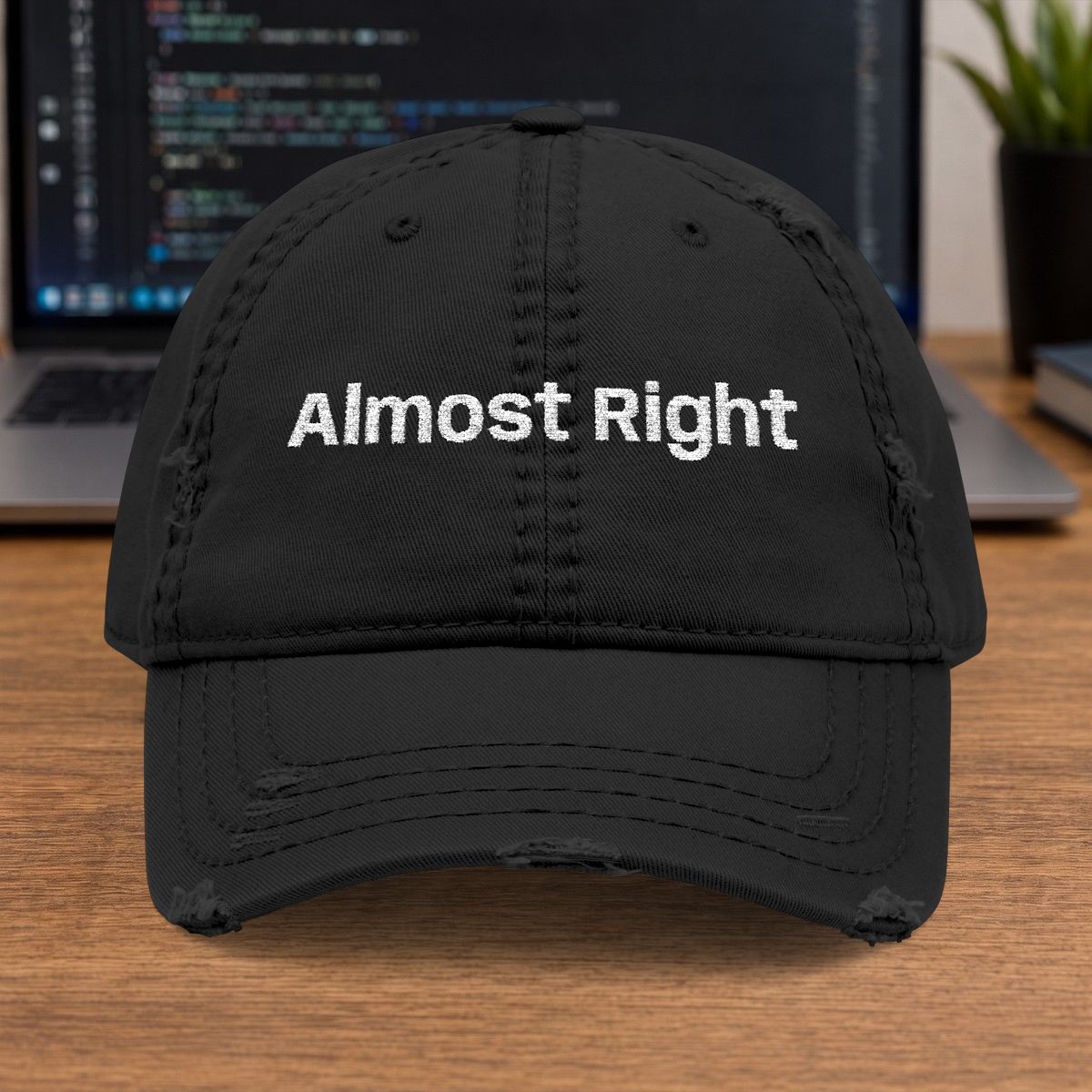 Almost Right Embroidered Cap